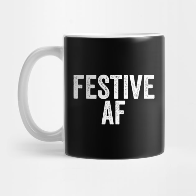 Festive AF - Funny Swearing Thanksgiving or Christmas by Elsie Bee Designs